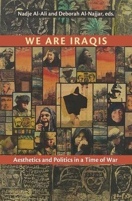 We Are Iraqis: Aesthetics and Politics in a Time of War - Paperback