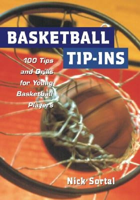 Basketball Tip-INS : 100 Tips and Drills for Young Basketball Players - Paperback | Diverse Reads
