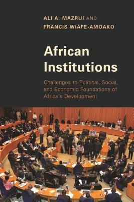 African Institutions: Challenges to Political, Social, and Economic Foundations of Africa's Development - Paperback |  Diverse Reads