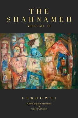 The Shahnameh Volume II: A New English Translation - Paperback | Diverse Reads
