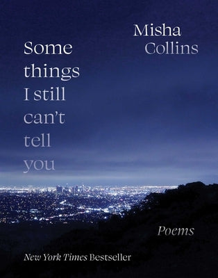 Some Things I Still Can't Tell You: Poems - Paperback | Diverse Reads