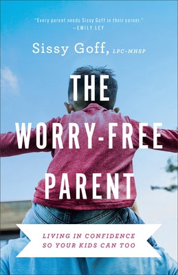 The Worry-Free Parent: Living in Confidence So Your Kids Can Too - Paperback | Diverse Reads