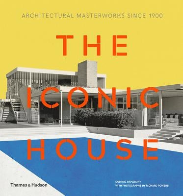The Iconic House: Architectural Masterworks Since 1900 - Hardcover | Diverse Reads