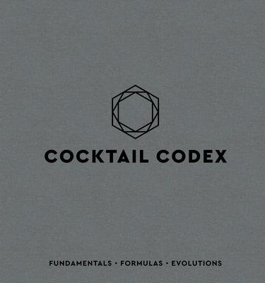 Cocktail Codex: Fundamentals, Formulas, Evolutions [A Cocktail Recipe Book] - Hardcover | Diverse Reads