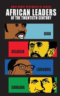 African Leaders of the Twentieth Century: Biko, Selassie, Lumumba, Sankara - Paperback | Diverse Reads