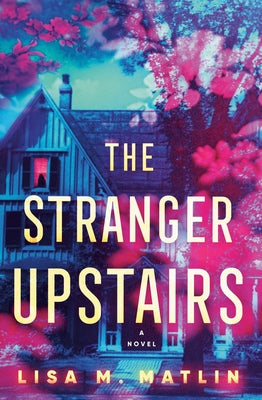 The Stranger Upstairs: A Novel - Hardcover | Diverse Reads