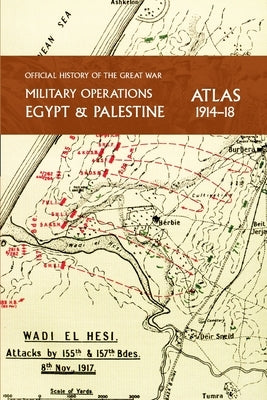 Military Operations Egypt & Palestine 1914-18 Atlas: Official History of the Great War - Paperback | Diverse Reads