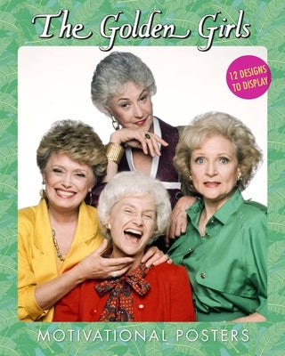 The Golden Girls Motivational Posters: 12 Designs to Display - Paperback | Diverse Reads