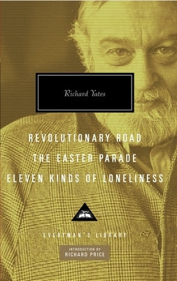 Revolutionary Road, The Easter Parade, Eleven Kinds of Loneliness: Introduction by Richard Price - Hardcover | Diverse Reads