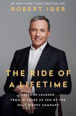 The Ride of a Lifetime: Lessons Learned from 15 Years as CEO of the Walt Disney Company - Hardcover | Diverse Reads