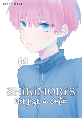 Shikimori's Not Just a Cutie 15 - Paperback | Diverse Reads