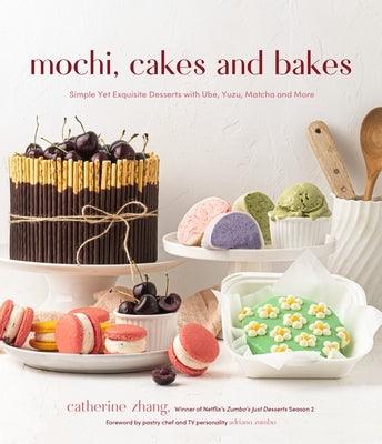 Mochi, Cakes and Bakes: Simple Yet Exquisite Desserts with Ube, Yuzu, Matcha and More - Paperback | Diverse Reads