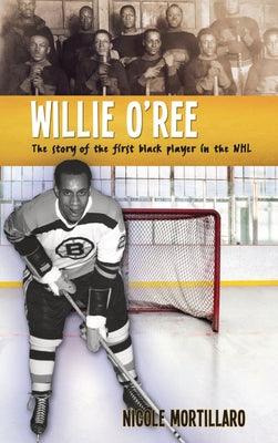 Willie O'Ree: The Story of the First Black Player in the NHL - Paperback | Diverse Reads