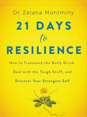 21 Days to Resilience: How to Transcend the Daily Grind, Deal with the Tough Stuff, and Discover Your Strongest Self - Hardcover | Diverse Reads