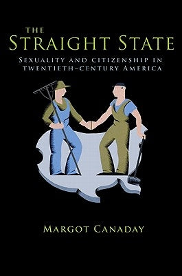 The Straight State: Sexuality and Citizenship in Twentieth-Century America - Paperback | Diverse Reads