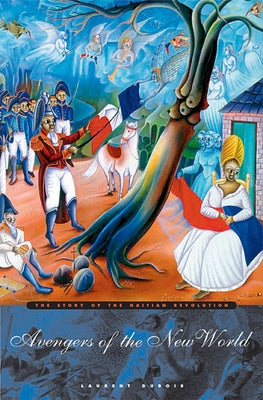 Avengers of the New World: The Story of the Haitian Revolution / Edition 1 - Paperback | Diverse Reads