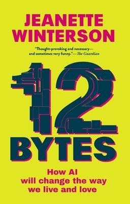 12 Bytes: How AI Will Change the Way We Live and Love - Paperback | Diverse Reads