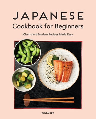 Japanese Cookbook for Beginners: Classic and Modern Recipes Made Easy - Paperback | Diverse Reads