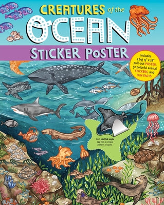 Creatures of the Ocean Sticker Poster: Includes a Big 15" x 28" Pull-Out Poster, 50 Colorful Animal Stickers, and Fun Facts - Paperback | Diverse Reads
