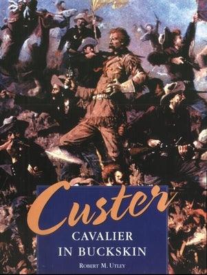 Custer: Cavalier in Buckskin - Hardcover | Diverse Reads