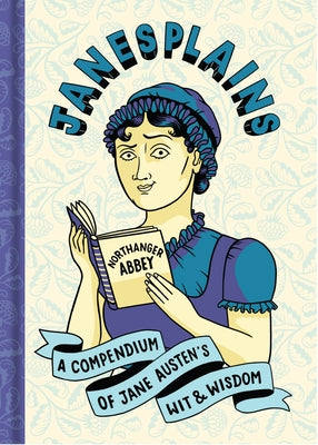 Janesplains: A Compendium of Jane Austen's Wit & Wisdom - Hardcover | Diverse Reads