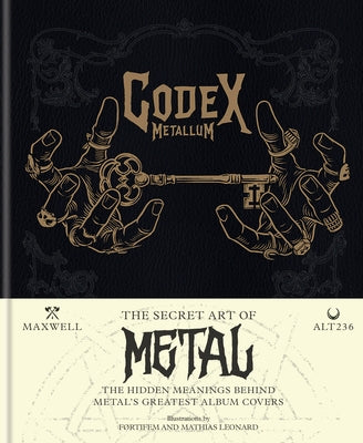 Codex Metallum: The Secret Art of Metal - The Hidden Meanings Behind Metal's Greatest Album Covers - Hardcover | Diverse Reads