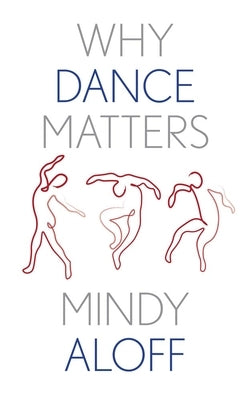 Why Dance Matters - Hardcover | Diverse Reads