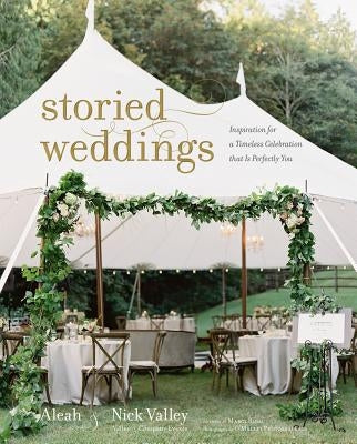 Storied Weddings: Inspiration for a Timeless Celebration That Is Perfectly You - Hardcover | Diverse Reads
