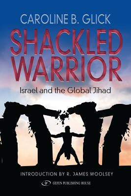 Shackled Warrior: Israel and the Global Jihad - Paperback | Diverse Reads