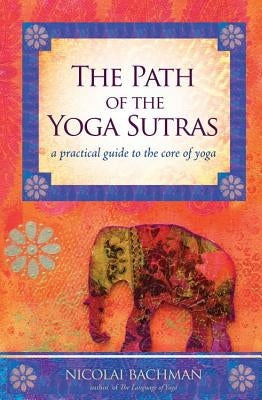 The Path of the Yoga Sutras: A Practical Guide to the Core of Yoga - Paperback | Diverse Reads