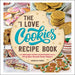 The I Love Cookies Recipe Book: From Rolled Sugar Cookies to Snickerdoodles and More, 100 of Your Favorite Cookie Recipes! - Hardcover | Diverse Reads