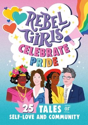 Rebel Girls Celebrate Pride: 25 Tales of Self-Love and Community - Paperback | Diverse Reads