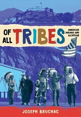 Of All Tribes: American Indians and Alcatraz - Hardcover | Diverse Reads