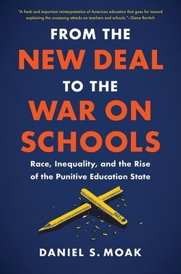 From the New Deal to the War on Schools: Race, Inequality, and the Rise of the Punitive Education State - Paperback | Diverse Reads