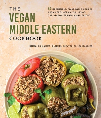 The Vegan Middle Eastern Cookbook: 60 Irresistible, Plant-Based Recipes from North Africa, the Levant, the Arabian Peninsula and Beyond - Paperback | Diverse Reads