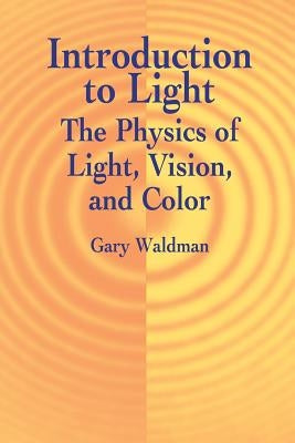 Introduction to Light: The Physics of Light, Vision, and Color - Paperback | Diverse Reads