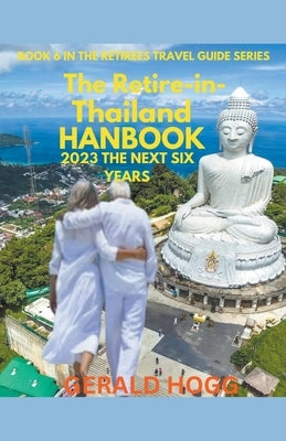 The Retire in Thailand Handbook 2023...The Next Six Years - Paperback | Diverse Reads