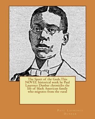 The Sport of the Gods.This NOVEL historical work by Paul Laurence Dunbar chronicles the life of black American family who migrates from the rural - Paperback | Diverse Reads
