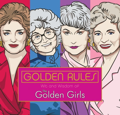 Golden Rules: Wit and Wisdom of The Golden Girls - Hardcover | Diverse Reads