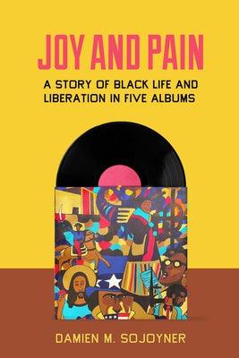 Joy and Pain: A Story of Black Life and Liberation in Five Albums - Paperback | Diverse Reads