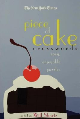 The New York Times Piece of Cake Crosswords: Easy, Enjoyable Puzzles - Paperback | Diverse Reads