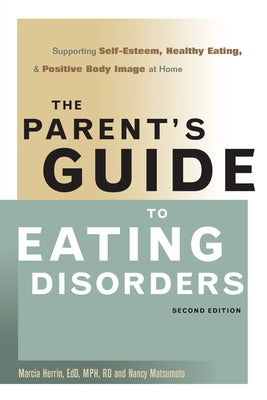 The Parent's Guide to Eating Disorders: Supporting Self-Esteem, Healthy Eating, and Positive Body Image at Home - Paperback | Diverse Reads