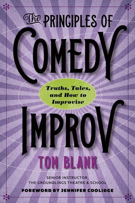 The Principles of Comedy Improv: Truths, Tales, and How to Improvise - Paperback | Diverse Reads