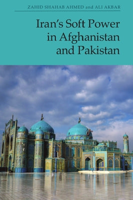 Iran's Soft Power in Afghanistan and Pakistan - Hardcover | Diverse Reads