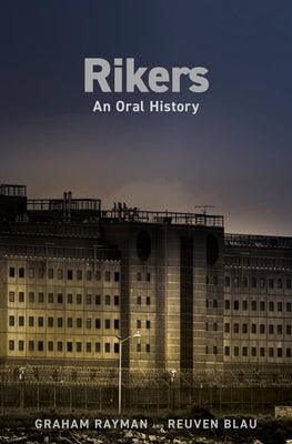 Rikers: An Oral History - Hardcover | Diverse Reads