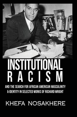 Institutional racism and the search for African American masculinity and identity in selected works of Richard Wright - Hardcover | Diverse Reads
