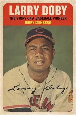Larry Doby: The Story of a Baseball Pioneer - Hardcover | Diverse Reads