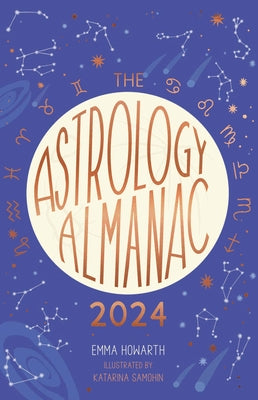 The Astrology Almanac 2024: Your Holistic Annual Guide to the Planets and Stars - Hardcover | Diverse Reads