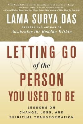 Letting Go of the Person You Used to Be: Lessons on Change, Loss, and Spiritual Transformation - Paperback | Diverse Reads