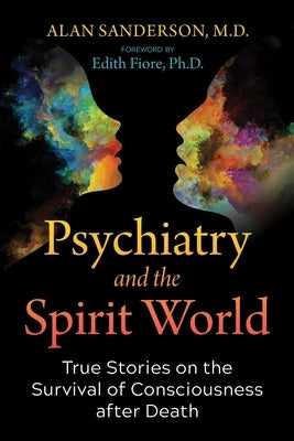 Psychiatry and the Spirit World: True Stories on the Survival of Consciousness after Death - Paperback | Diverse Reads